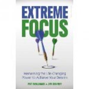 Extreme Focus: Harnessing The Life-Changing Power to Achieve Your Dreams